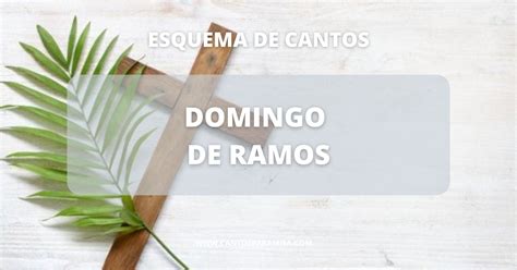 Esquema De Cantos Domingo De Ramos Cantos Para Misa