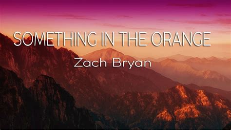 Zach Bryan Something In The Orange Lyrics Youtube