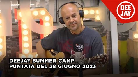 Deejay Summer Camp Puntata Del Giugno Youtube