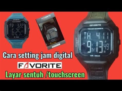 Cara Mengatur Jam Tangan Digital Favorite Layar Sentuh Touchscreen