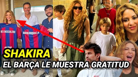 El Fc Barcelona Aplaude A Shakira Y Humilla A Gerrard Pique En La