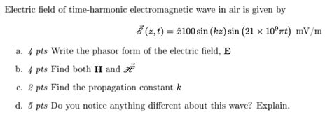 Solved Electric Field Of Time Harmonic Electromagnetic Wave Chegg