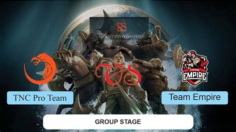 Tnc Pro Team Vs Team Empire The International Tnc Vs Empire Ti