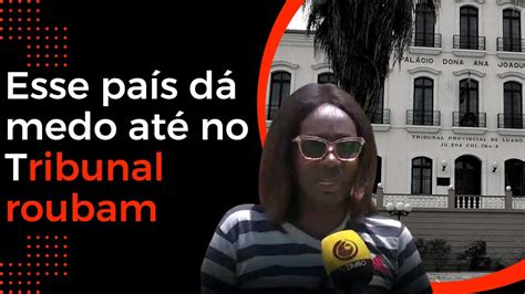 Cidadã diz ter sido roubada dentro do Tribunal em Luanda YouTube