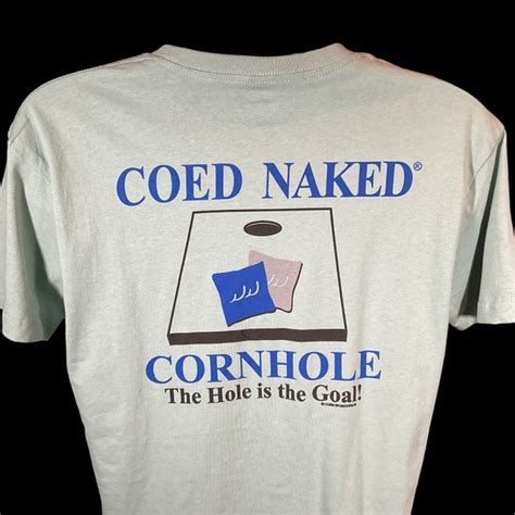 Coed Naked Shirts Coed Naked Cornhole The Hole Is The Goal Graphic