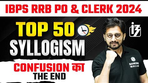 Ibps Rrb Po And Clerk 2024 Syllogism Reasoning Top 50 Syllogism By