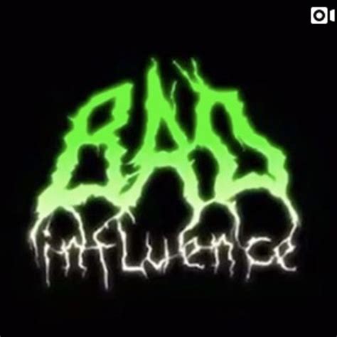 Stream BAD INFLUENCE Music Listen To Songs Albums Playlists For