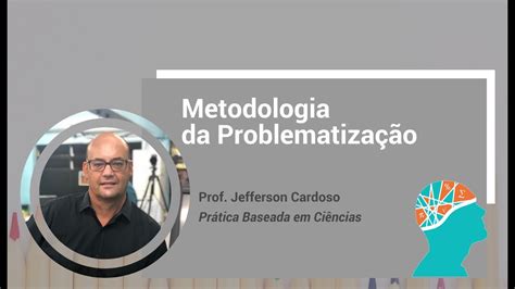 Metodologia da Problematização Metodologia ativa para os cursos de