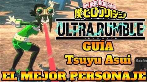 My Hero Ultra Rumble El Mejor Personaje Gu A Tsuyu Asui El Personaje