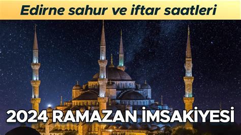 EDİRNE İMSAKİYE 2024 DİYANET Edirne sahur imsak vakti ve iftar saati