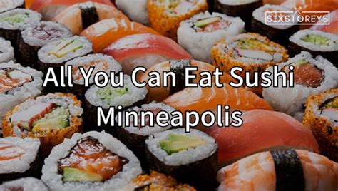 Best All You Can Eat Sushi In Minneapolis January