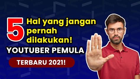 5 Kesalahan Youtuber Pemula 2021 Awas Salah Langkah YouTube