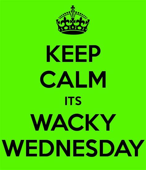 Pin On Days Of The Week Pictures Wacky Wednesday Keep Calm