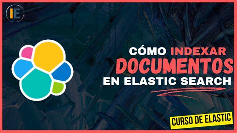 Cómo indexar o insertar documentos en ElasticSearch método POST PUT