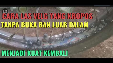 Cara Las Velg Ruji Yang Retak Tanpa Buka Ban How To Weld Repair A