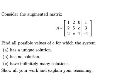 Solved Consider The Augmented Matrix A⎣⎡12225c0c113−1⎦⎤