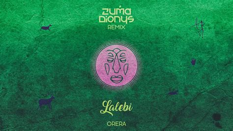 Orera Lalebi Zuma Dionys Remix Downtempo Electronic Music YouTube