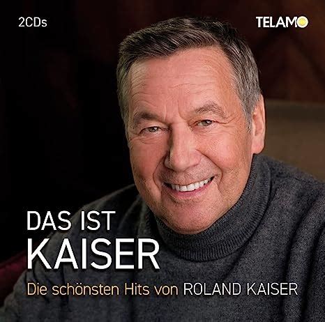 Roland Kaiser Neues Album 2023 Das Ist Kaiser Schönsten Hits 2