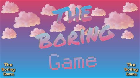 The Boring Game - The Boring Game by Alex Po