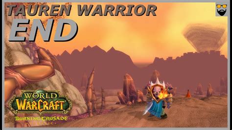 Let S Play World Of Warcraft The Burning Crusade Classic Tauren Warrior End Gameplay