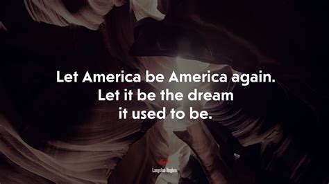 644370 Let America Be America Again Let It Be The Dream It Used To Be Langston Hughes Quote