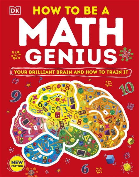 How To Be A Math Genius Your Brilliant Brain And How To Train It By D