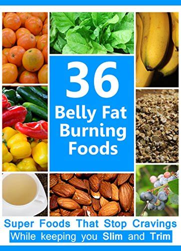 36 Fat Burning Foods Superfoods That Stop Cravings While Keeping You Slim And Trim Kindle