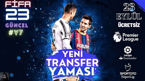 FİFA 23 TRANSFER YAMASI 2024 V7 23 EyLüL GünceL güncel