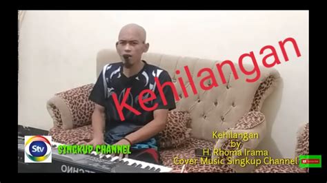 Kehilangan H Rhoma Irama Cover Music Youtube