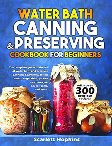 Water Bath Canning And Preserving Cookbook For Beginners