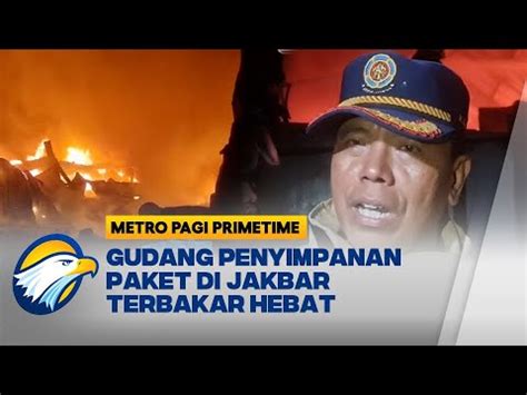 Kebakaran Hebat Melanda Gudang Penyimpanan Paket Di Cengkareng YouTube