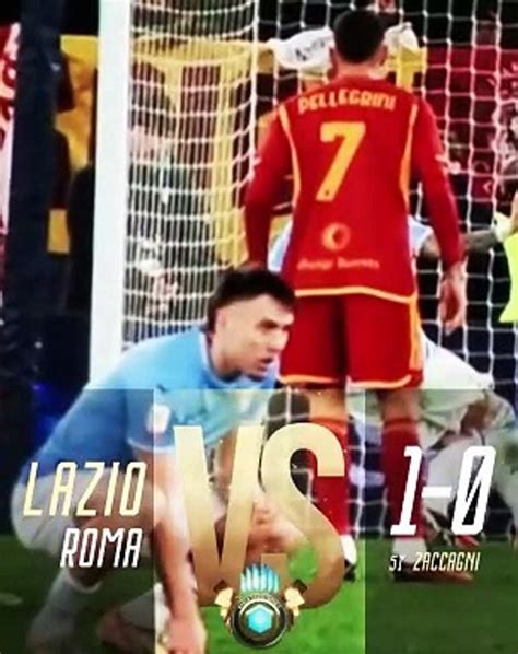 LAZIO ROMA 1 0 IL GOL DI ZACCAGNI SU RIGORE Video Dailymotion