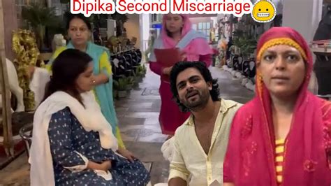 Ruhaan Ke Bad Dipika Ka Second Miscarrige Ho Gaya Dipika Shoaib