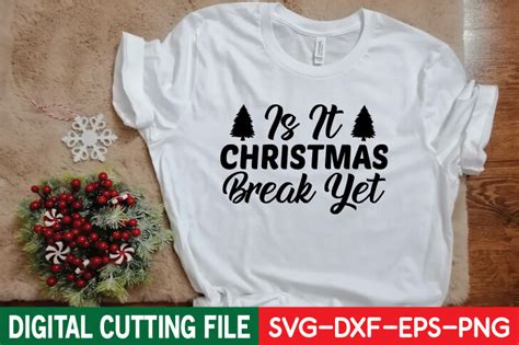 Is It Christmas Break Yet Svg Graphic By Svg Shop · Creative Fabrica