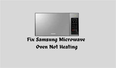 Samsung Microwave Oven Not Heating Heres What To Do