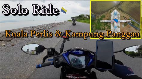 Solo Ride Kulim Perlis Layan View Kuala Perlis Dan Kapal Terbang