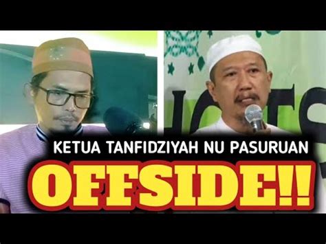 KETUA TANFIDZIYAH NU PASURAN ANGKAT BICARA MELAMPAUI KETUM PBNU YouTube