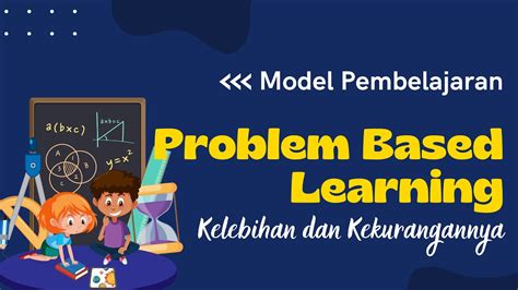 Kelebihan Dan Kelemahan Model Pembelajaran Problem Based Learning Youtube