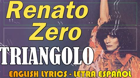 Triangolo Renato Zero Letra Espa Ol English Lyrics Testo