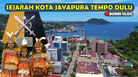 Sejarah Kota Jayapura Papua Jayapura Tempo Doeloe Youtube