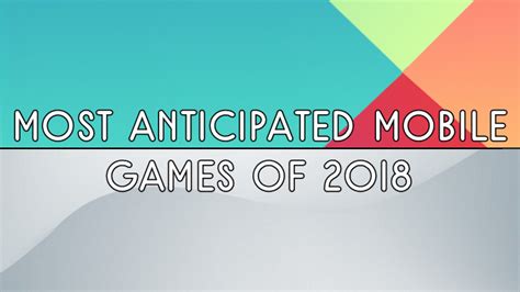 2018’s Most Anticipated Mobile Games – GameSkinny