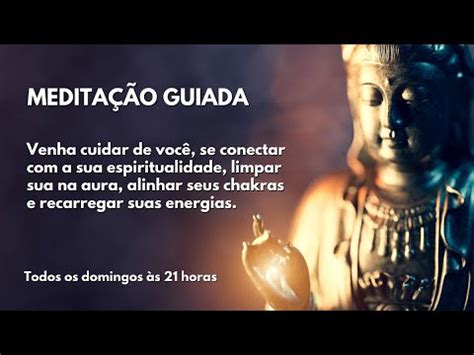 Medita O Guiada Para Limpar A Aura Alinhar Os Chakras Se Conectar