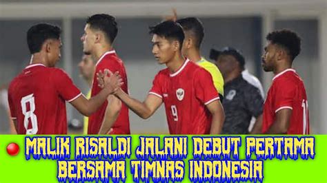 Malik Risaldi Jalani Debut Pertama Bersama Timnas Indonesia