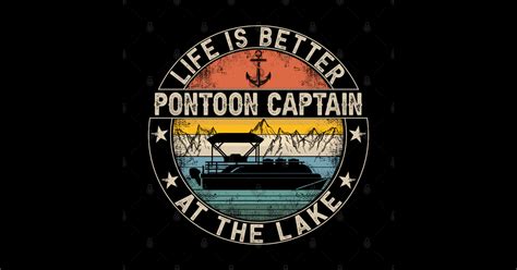 Pontoon Captain Life Is Better At The Lake Pontoon Captain T Shirt