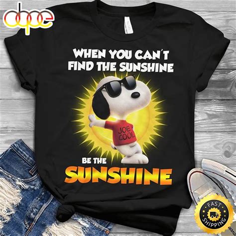 Snoopy When You Cant Find The Sunshine Be The Sunshine T Shirt Black