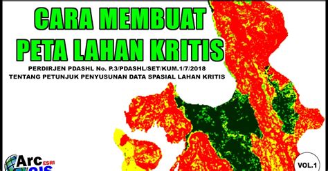 Cara Mudah Membuat Peta Lahan Kritis Dengan Arcgis Warungmappingmyid