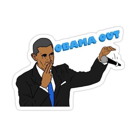 Obama Out Sticker By Jack Rinderknecht In 2021 Cute Stickers