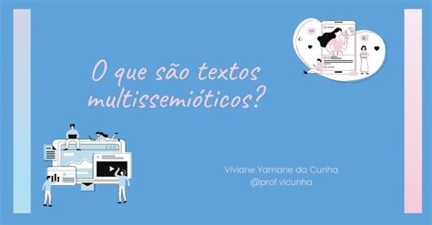 O Que É Multissemiose - O que são textos multissemióticos?