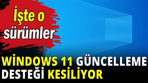 Windows 11 ilk sürümleri için güncelleme desteği kesiliyor