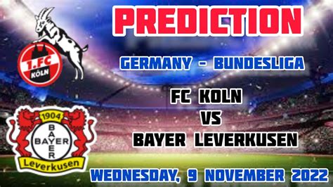 Koln Vs Bayer Leverkusen Prediction And Betting Tips November 9 2022